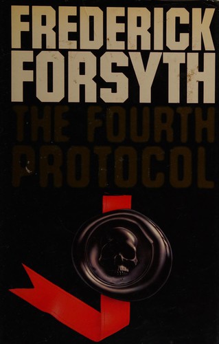 Frederick Forsyth: The Fourth Protocol (1984, Hutchinson)