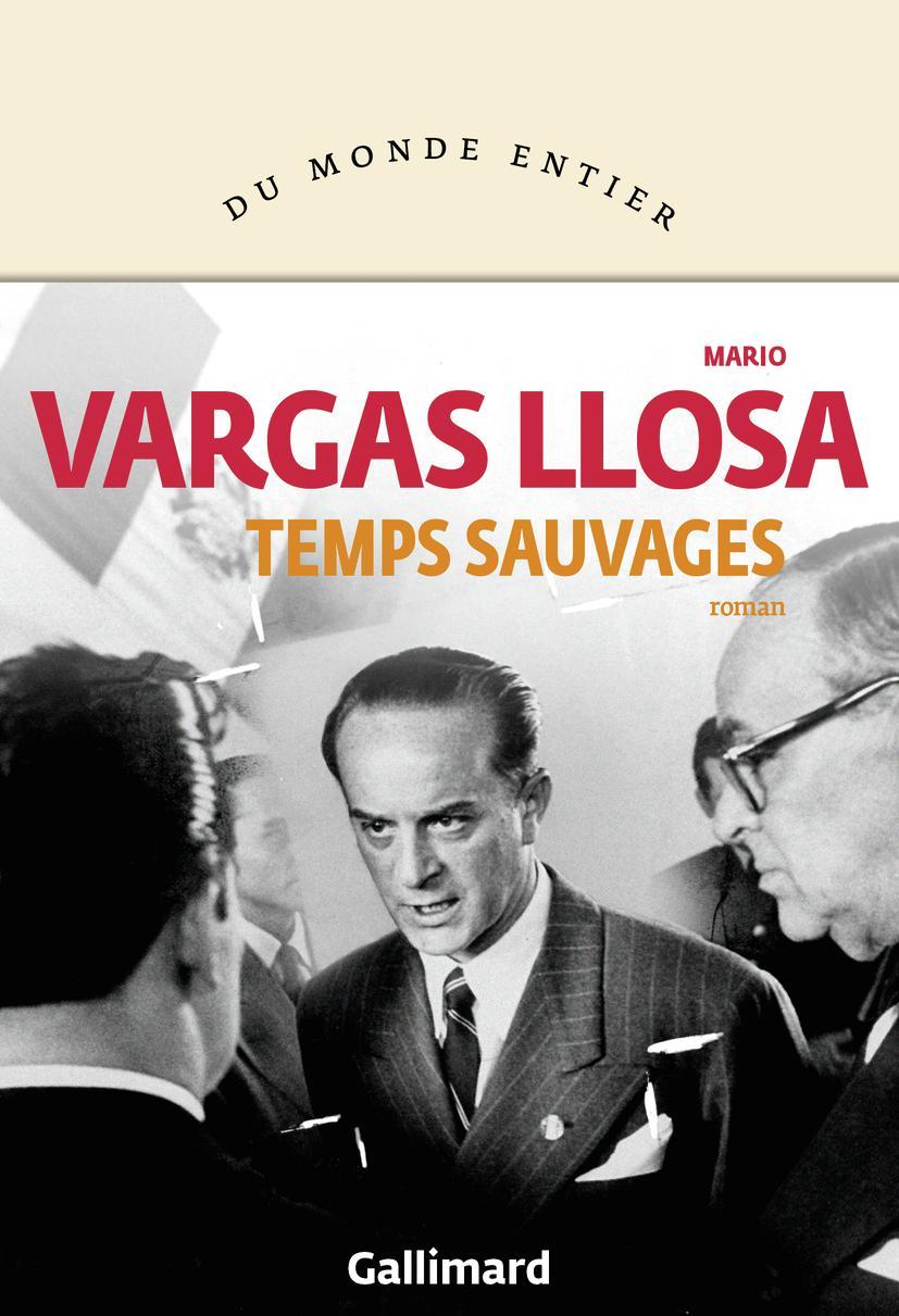 Mario Vargas Llosa: Temps sauvages (French language, 2021, Éditions Gallimard)