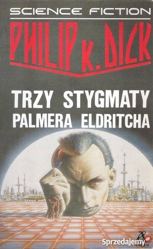 Philip K. Dick: Trzy stygmaty Palmera Eldritcha (1990, Wydawnictwo Amber)