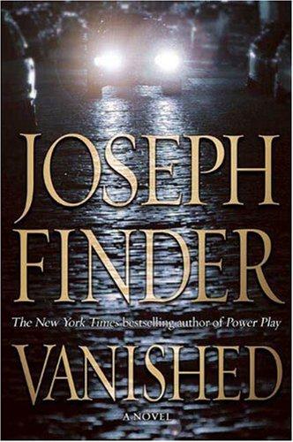 Joseph Finder: Vanished (2009, St. Martin's Press)