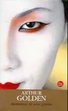Arthur Golden, Arthur Golden, Arthur Golden: Memorias De Una Geisha (Spanish language, 2003)