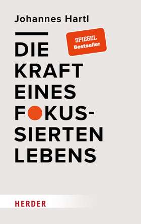 Johannes Hartl: Die Kraft eines fokussierten Lebens (Hardcover, Deutsch language, HERDER)