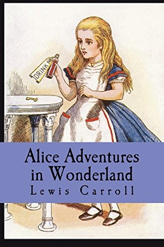 Lewis Carroll: Alice's Adventures in Wonderland (Paperback, CreateSpace Independent Publishing Platform, Createspace Independent Publishing Platform)
