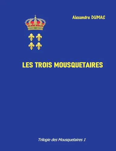 Alexandre Dumas, Alexandre Dumas, Auguste Maquet: Les trois mousquetaires (French language, Books on Demand)