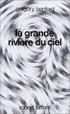 Gregory Benford: La grande rivière du ciel (Paperback, French language, Robert Laffont)