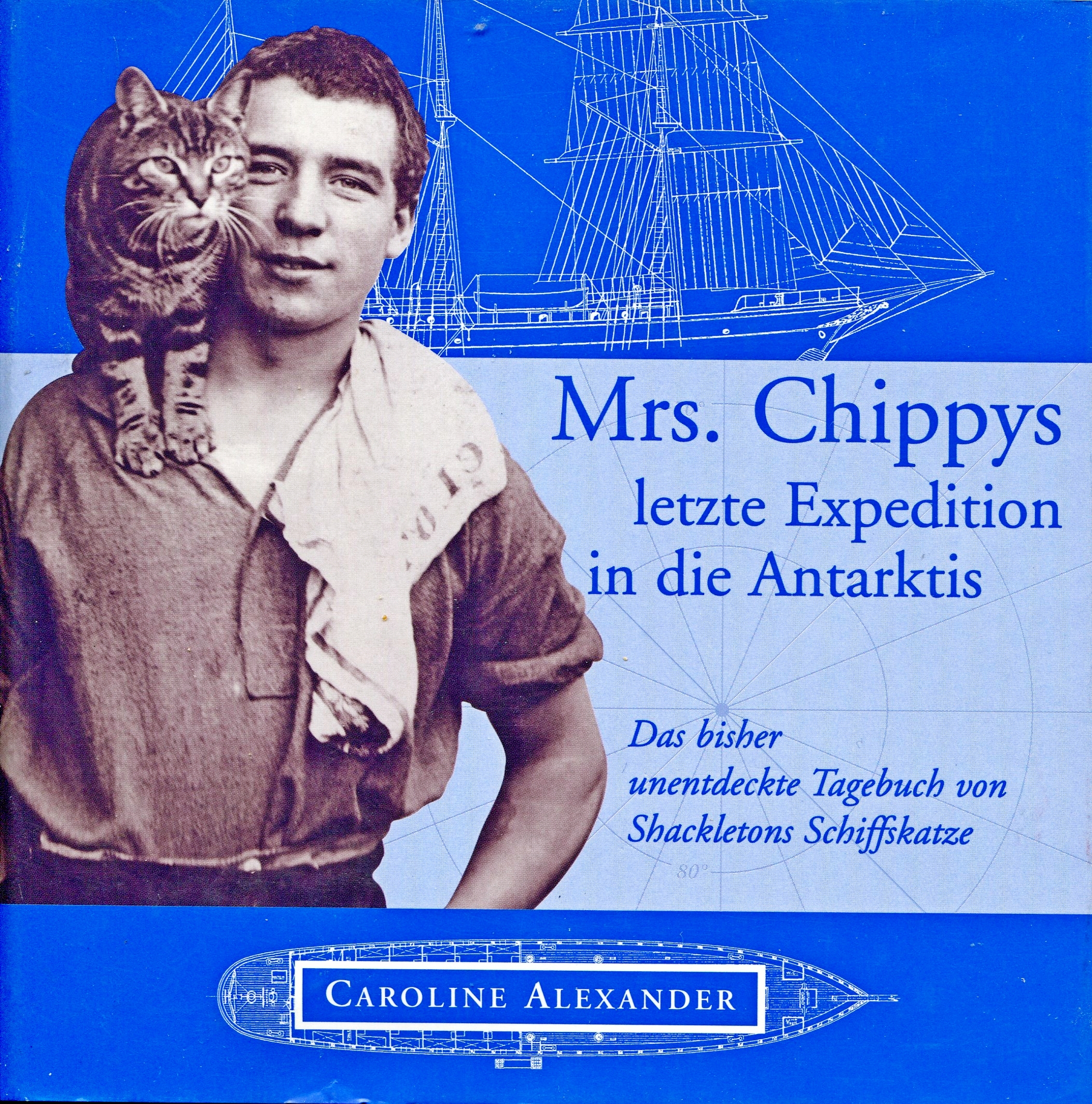 Caroline Alexander: Mrs. Chippys letzte Fahrt in die Antarktis (Hardcover, German language, Scherz Verlag, Bern, München, Wien)