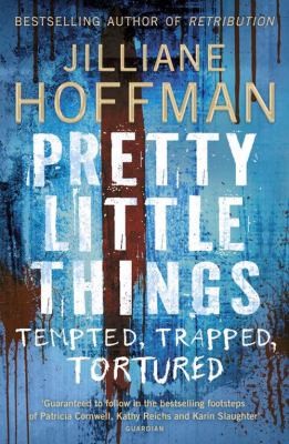 Jilliane Hoffman: Pretty Little Things (2010, HarperCollins)