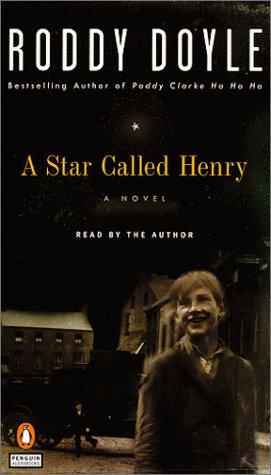 Roddy Doyle: A Star Called Henry (Doyle, Roddy, Last Roundup (New York, N.Y.), V. 1.) (Penguin Audio)