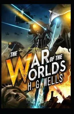 H. G. Wells: The War of the Worlds Illustrated (2020, Independently Published book edition)