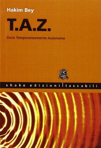 Peter Lamborn Wilson: T.A.Z. Zone temporaneamente autonome (Paperback, 2007, Tascabili)