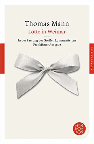 Thomas Mann: Lotte in Weimar: Roman (Thomas Mann, Große kommentierte Frankfurter Ausgabe. Werke, Briefe, Tagebücher) (German language, 2012, S. Fischer Verlag)