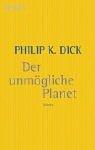 Philip K. Dick: Der unmögliche Planet. (Paperback, German language, Heyne)