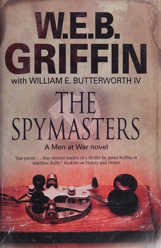 William E. Butterworth (W.E.B.) Griffin: The spymasters (2012, Severn House, Severn House Publishing)
