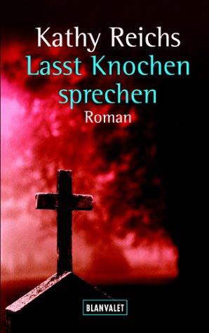 Kathy Reichs: Lasst Knochen sprechen (Paperback, German language, 2003, Goldmann)
