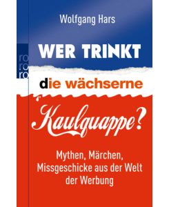 Wolfgang Hars: Wer trinkt die wächserne Kaulquappe? (Paperback, Deutsch language, Rowohlt Taschenbuch Verlag)