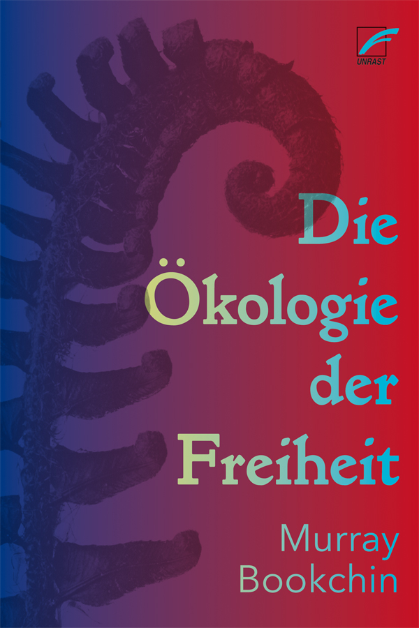 Murray Bookchin: Die Ökologie der Freiheit (Paperback, Deutsch language, Unrast Verlag)