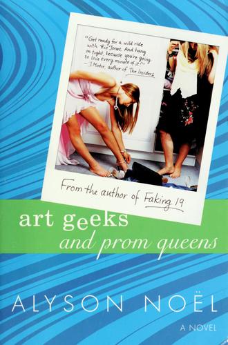 Alyson Noël: Art geeks and prom queens (2005, St. Martin's Griffin)