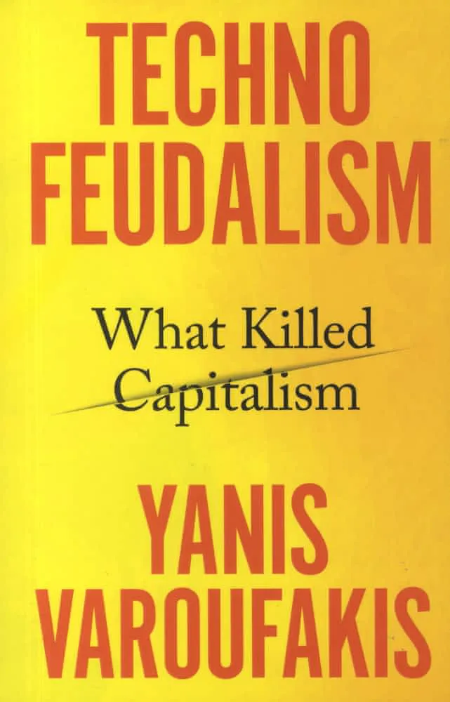 Yanis Varoufakis: Techno-Feudalism (2023, Random House Children's Books)