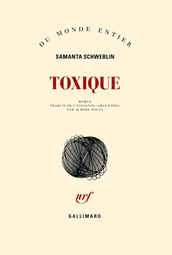 Samanta Schweblin: Toxique (French language, 2017, Gallimard)