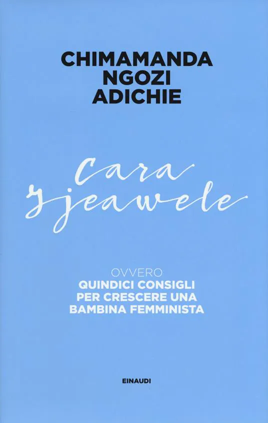 Chimamanda Ngozi Adichie: Cara Ijeawele (Italian language, 2017, Giulio Einaudi editions)