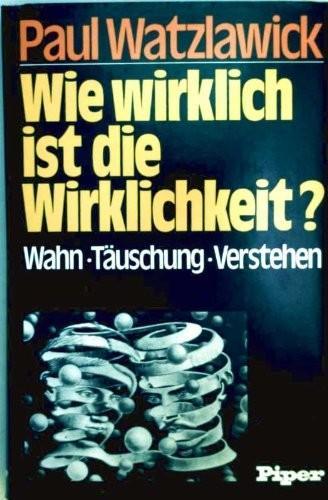 Paul Watzlawick: Wie wirklich ist die Wirklichkeit? (German language, 1976)