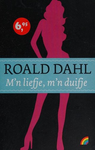 Roald Dahl: M'n liefje, m'n duifje (Paperback, Dutch language, 2011, Rainbow Pockets)