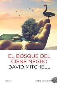 David Mitchell: El bosque del cisne negro (2013, Duomo)