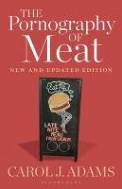 Carol J. Adams: The pornography of meat (Hardcover, 2020, Bloomsbury Academic)