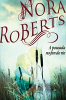 Nora Roberts: A pousada no fim do rio (Portuguese language, 2010, Chá das Cinco)
