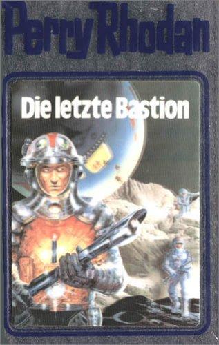 Die letzte Bastion (Hardcover, German language, Verlagsunion Pabel Moewig KG Moewig, Neff Hestia)