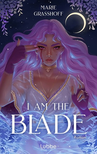 Marie Graßhoff: I am the Blade (Paperback, German language, Lübbe)