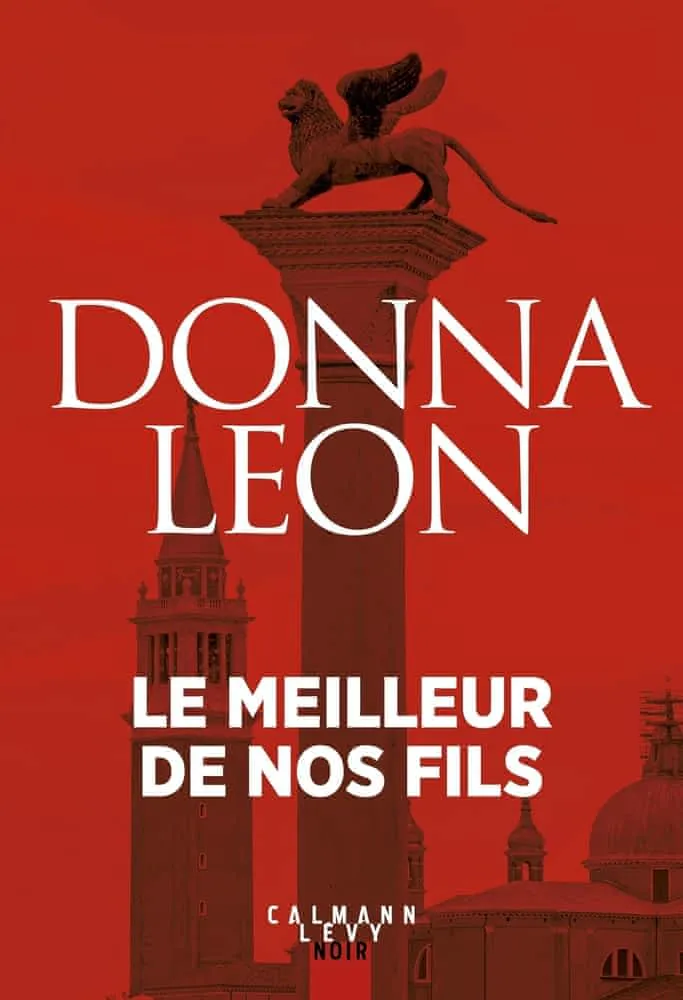 Donna Leon: Le Meilleur de Nos Fils (French language, 2006, Calmann-Lévy)