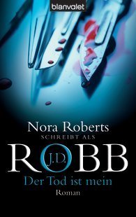 Nora Roberts, J. D. Robb: Der Tod ist mein (Paperback, deutsch language, Blanvalet)