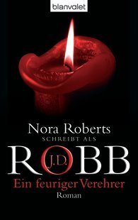 Nora Roberts, J. D. Robb: Ein feuriger Verehrer (Paperback, deutsch language, Blanvalet)