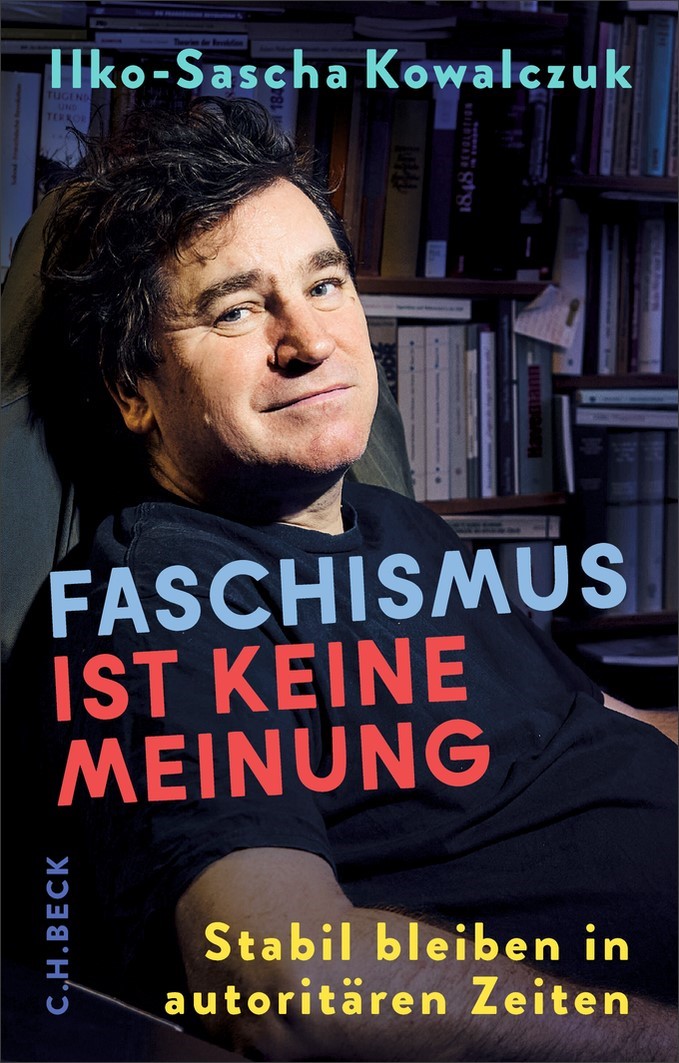 Ilko-Sascha Kowalczuk: Faschismus ist keine Meinung (Hardcover, deutsch language, C.H.Beck)