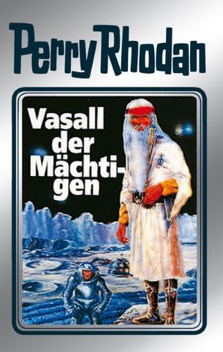William Voltz, Clark Darlton, H. G. Ewers, Hanns Kneifel: Vasall der Mächtigen (Hardcover, German language, Verlagsunion Pabel Moewig KG Moewig, Neff Hestia)