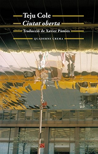 Teju Cole, Xavier Pàmies Giménez: Ciutat oberta (Paperback, Quaderns Crema, QUADERNS CREMA)