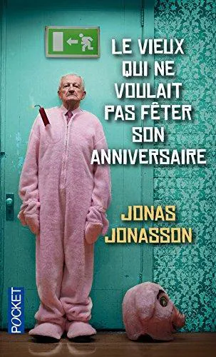Jonas Jonasson: Le vieux qui ne voulait pas fêter son anniversaire (French language, 2012, Presses Pocket)