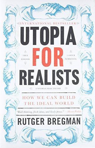 Rudger Bregman: Utopia for Realists (2018, Back Bay Books)