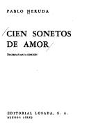 Pablo Neruda: Cien Sonetos De Amor (Paperback, Spanish language, 1995, Losada)