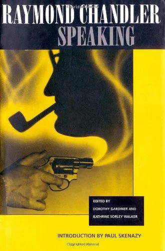 Raymond Chandler: Raymond Chandler Speaking (1997, University of California Press)