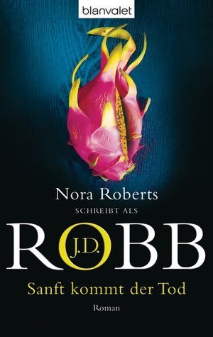 Nora Roberts, J. D. Robb: Sanft kommt der Tod (Paperback, deutsch language, Blanvalet)