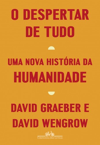 David Graeber, David Wengrow: O despertar de tudo (EBook, Portuguese language, 2022, Companhia das Letras)