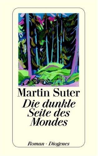 Martin Suter: Die dunkle Seite des Mondes. (Paperback, German language, Diogenes Verlag)