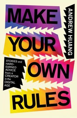 Andrew Huang: Make Your Own Rules (2024, Simon & Schuster)