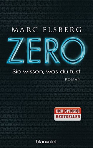 Marc Elsberg: ZERO - Sie wissen, was du tust (Hardcover, Blanvalet Verlag)