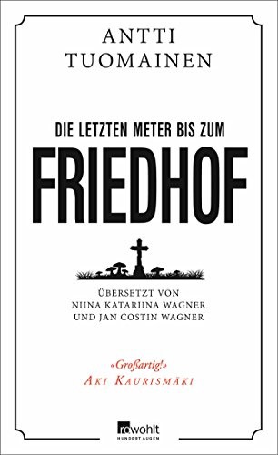Antti Tuomainen: Die letzten Meter bis zum Friedhof (Hardcover, Rowohlt Verlag GmbH)