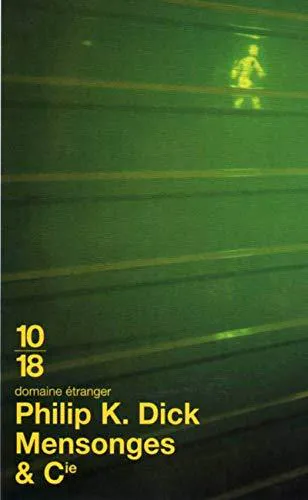 Philip K. Dick: Mensonges & Cie (French language, 1999, 10/18)