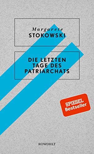 Margarete Stokowski: Die letzten Tage des Patriarchats (Hardcover, Rowohlt Verlag GmbH)