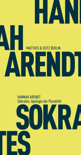 Hannah Arendt: Sokrates. Apologie der Pluralität (Paperback, deutsch language, Matthes & Seitz Berlin)